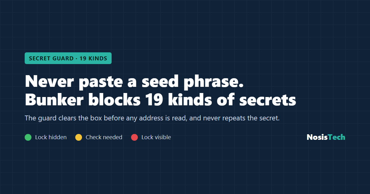 Never paste a seed phrase. Bunker blocks 19 kinds of secrets. Bunker by NosisTech.