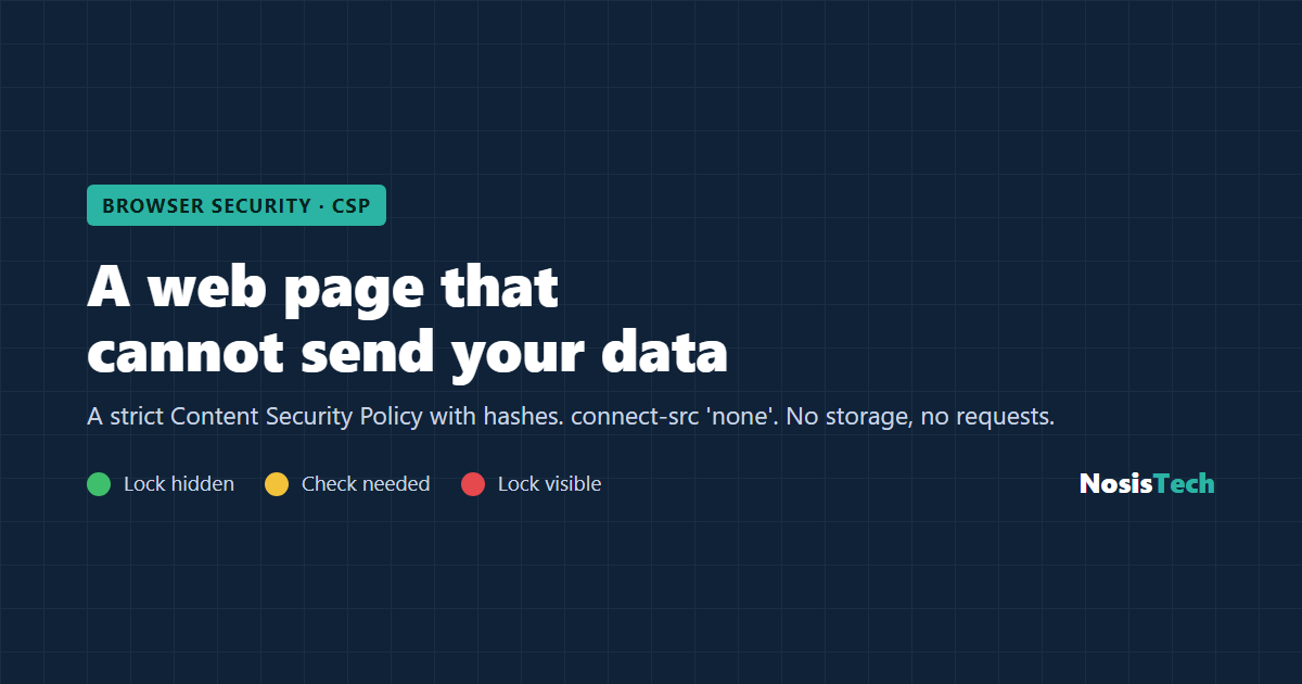 A web page that cannot send your data. The browser security of Bunker by NosisTech.